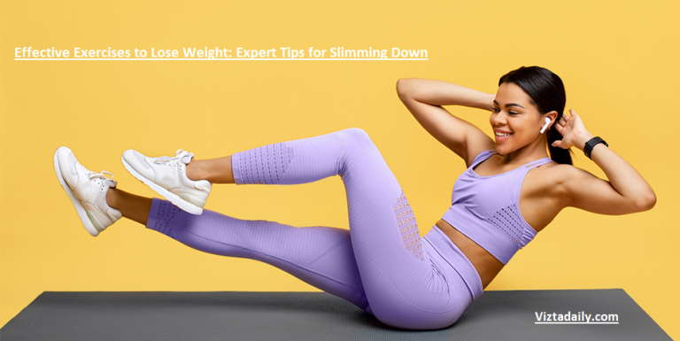 Effective Exercises to Lose Weight: Expert Tips for Slimming Down