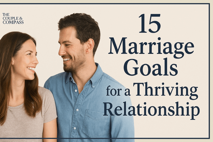 15 Marriage Goals for a Healthy