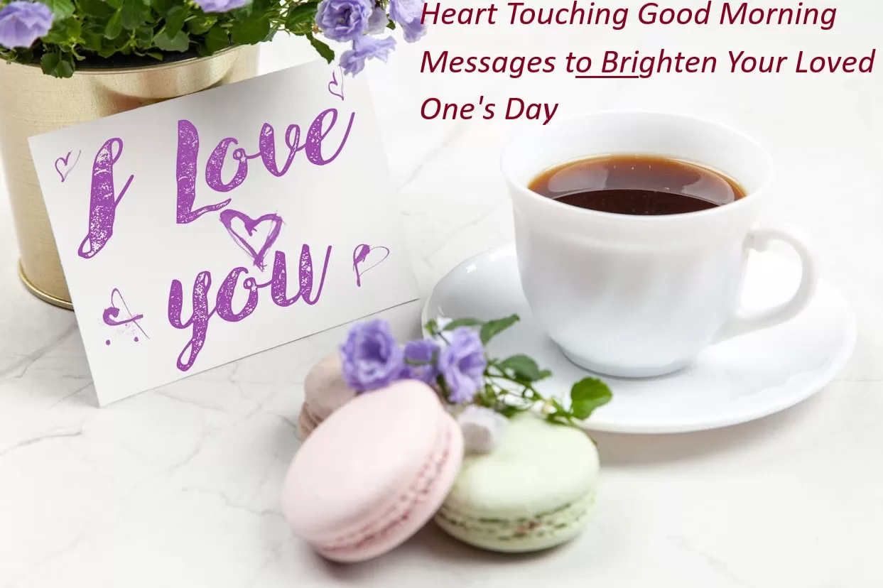 Top 9 Heart Touching Good Morning Messages to Brighten Your Loved One’s Day Heart Touching Good Morning Messages